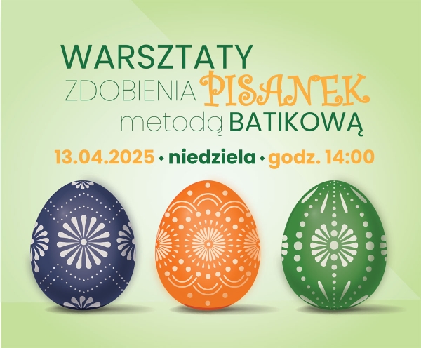 Warsztaty zdobienia pisanek metodą batikową. 13 kwietnia,. godz. 14:00