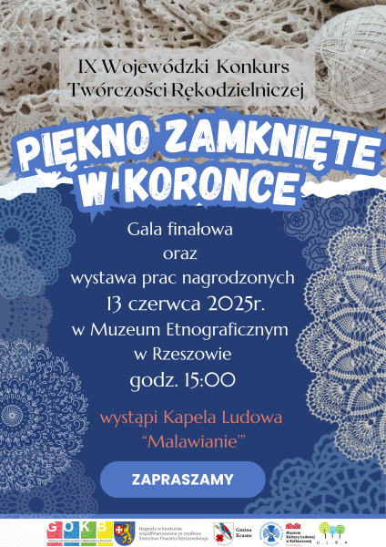 IX Wojewódzki Konkurs Twórczości Rękodzielniczej "PIĘKNO ZAMKNIĘTE W KORONCE" Gala finałowa oraz wystawa nagrodzonych prac 13 czerwca 2025 r. o godzinie 15:00 w Muzeum Etnograficznym w Rzeszowie