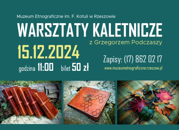 Warsztaty Kaletnicze z Grzegorzem Podczaszy. 15 grudnia 2024 o godz. 11:00, bilet 50 zł zapisy pod tel. 17 862 02 17